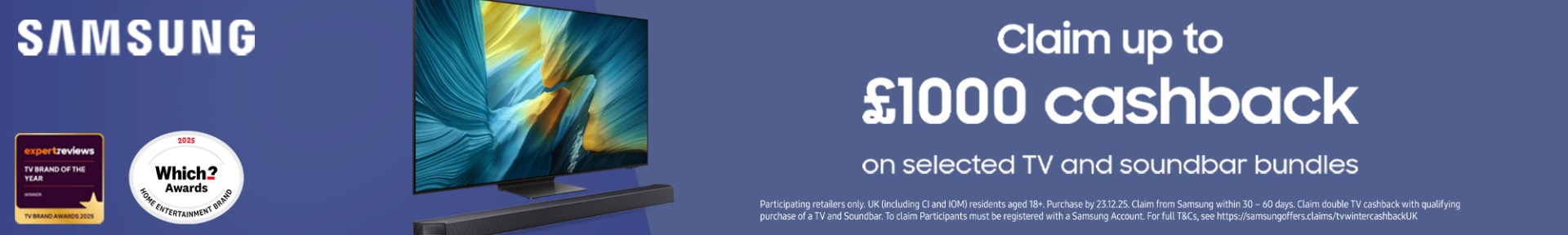 Samsung promotional banner advertising up to £1000 cashback on selected TV and soundbar bundles. Features vibrant TV display and soundbar. Text highlights eligibility, including UK residents aged 18 and older. Displays award badges from Which? and Expert 