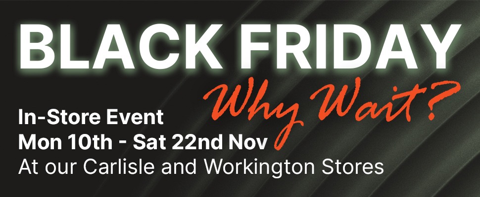 Black Friday banner with bold white text on a dark background, "Why Wait?" in orange cursive. Event dates: Nov 10-22 at Carlisle & Workington stores.