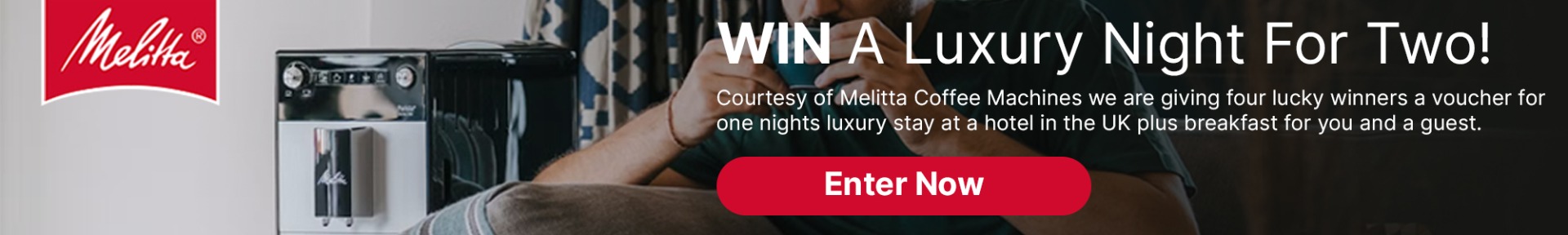 Man sipping coffee beside a Melitta coffee machine with text promoting a "Luxury Night for Two" contest. Red button reads "Enter Now."