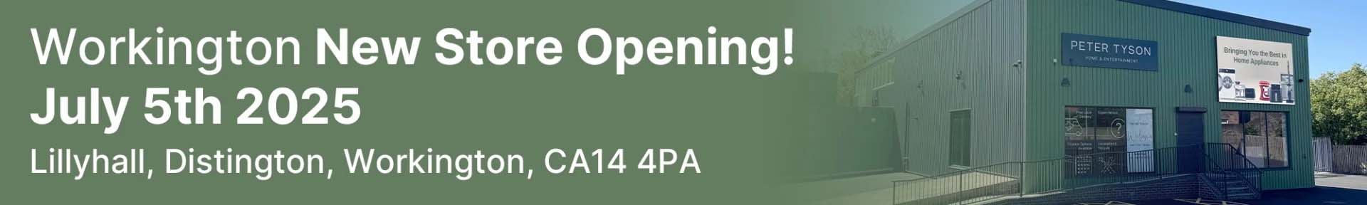 Announcement for a new store opening in Workington on July 5th, 2025. Image shows a green building with 'Peter Tyson Home & Entertainment' sign.
